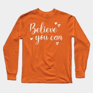 Believe you can Long Sleeve T-Shirt